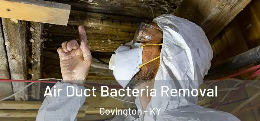 Air Duct Bacteria Removal Covington - KY