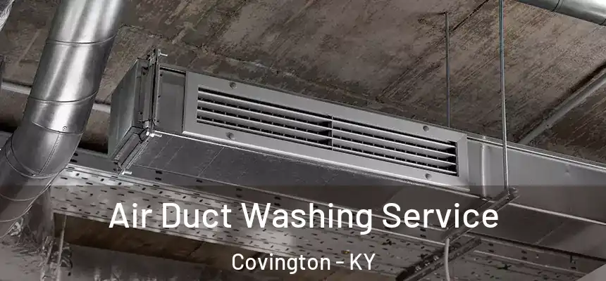  Air Duct Washing Service Covington - KY