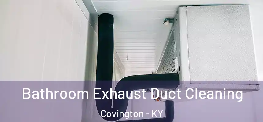  Bathroom Exhaust Duct Cleaning Covington - KY