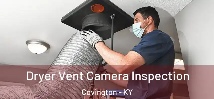  Dryer Vent Camera Inspection Covington - KY