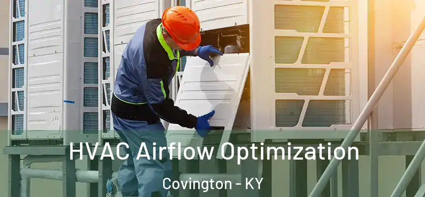  HVAC Airflow Optimization Covington - KY