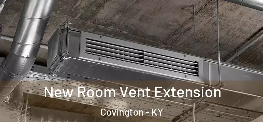  New Room Vent Extension Covington - KY