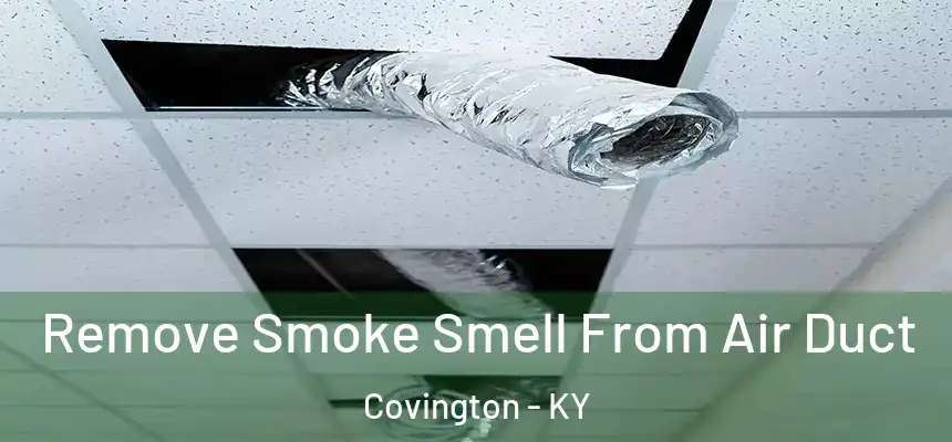  Remove Smoke Smell From Air Duct Covington - KY