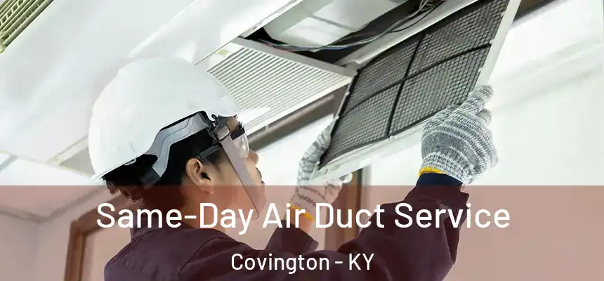 Same-Day Air Duct Service Covington - KY