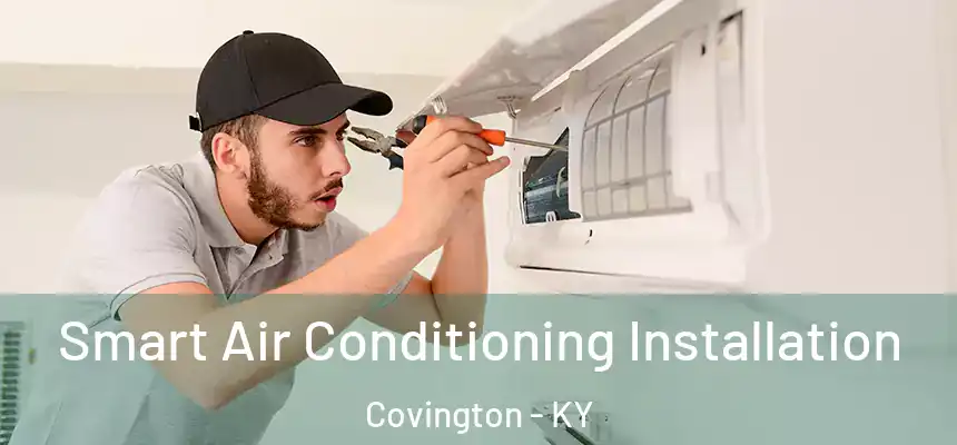  Smart Air Conditioning Installation Covington - KY