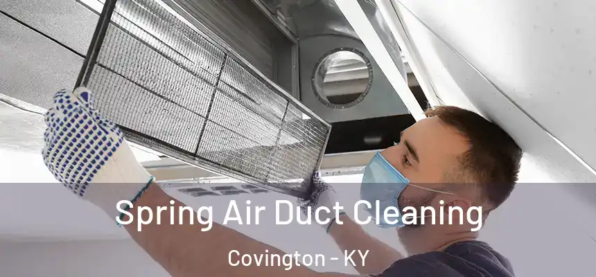 Spring Air Duct Cleaning Covington - KY